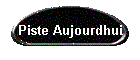 Piste Aujourdhui